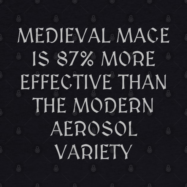 medieval mace is 87% more effective than the modern aerosol variety by Among the Leaves Apparel